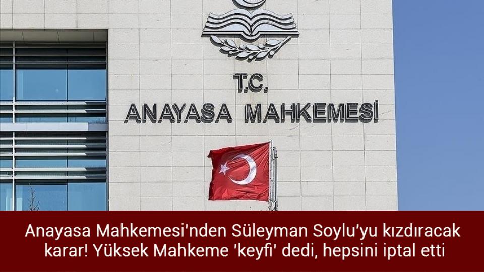 Dışişleri Bakanlığı: Yunanistan’ı aklıselime ve nefreti körüklemekten vazgeçmeye bir kez daha davet ediyoruz / Anayasa Mahkemesi'nden Süleyman Soylu'yu kızdıracak  karar! Yüksek Mahkeme 'keyfi' dedi, hepsini iptal etti