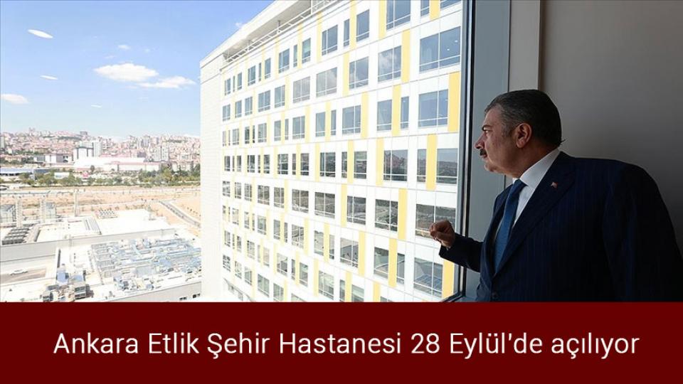 Uluslararası kuruluşlardan "küresel gıda krizinin acilen ele alınması" çağrısı / Ankara Etlik Şehir Hastanesi 28 Eylül'de açılıyor