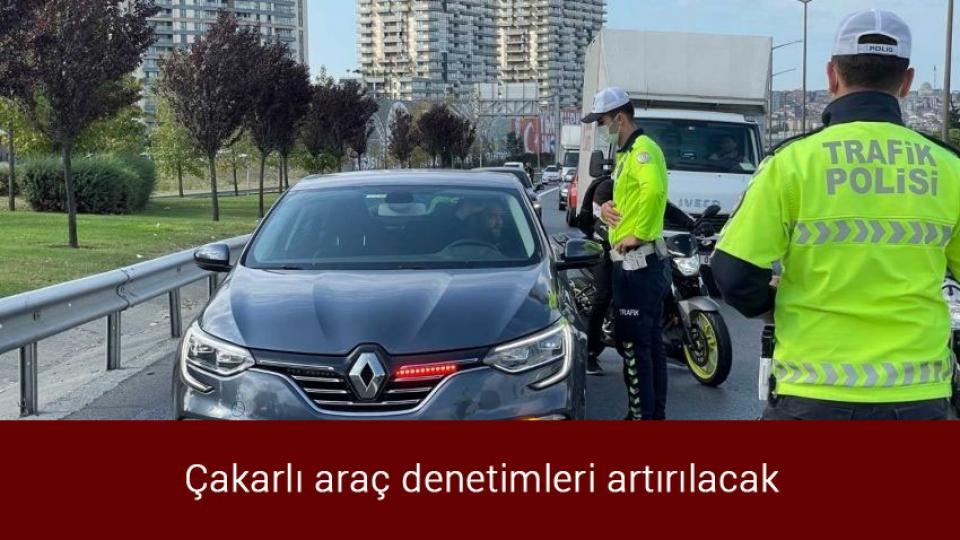 Irkçı Partide üst düzey istifa! / Çakarlı araç denetimleri artırılacak