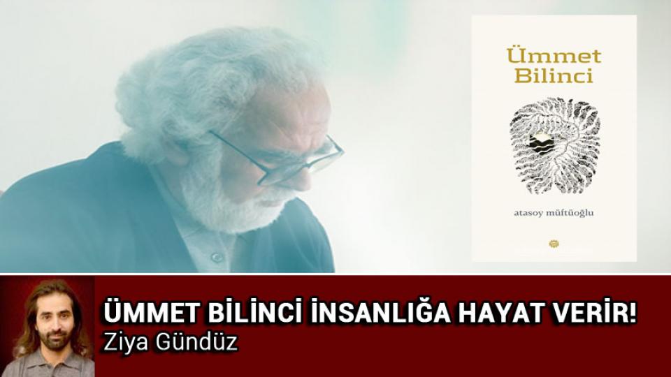 ATASOY MÜFTÜOĞLU / Basiretsizlik Kol Geziyor / ÜMMET BİLİNCİ İNSANLIĞA HAYAT VERİR! / Ziya Gündüz