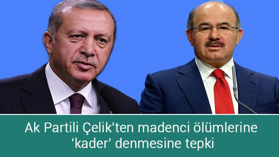 Batı Şeria direniyor / Ak Partili Çelik'ten madenci ölümlerine  'kader' denmesine tepki