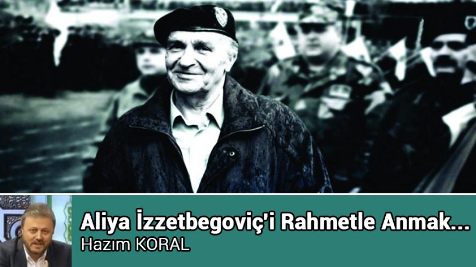 ALİYA İZZETBEGOVİÇ’İN TÜRKLERE YAZDIĞI MEKTUP! / Aliya İzzetbegoviç'i Rahmetle Anmak... / Hazım KORAL