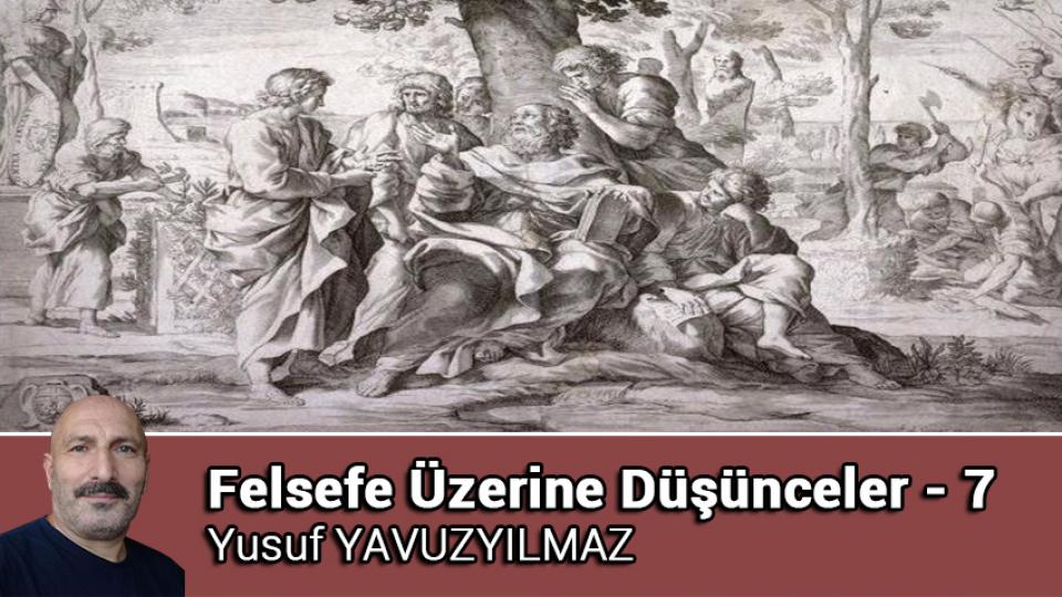 Felsefe Üzerine Düşünceler - 10 / Yusuf YAVUZYILMAZ / Felsefe Üzerine Düşünceler -7/Yusuf YAVUZYILMAZ