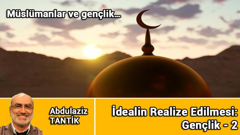 İdealin Realize Edilmesi: Gençlik - 4 / Abdulaziz Tantik / İdealin Realize Edilmesi: Gençlik - 2 / Abdulaziz Tantik