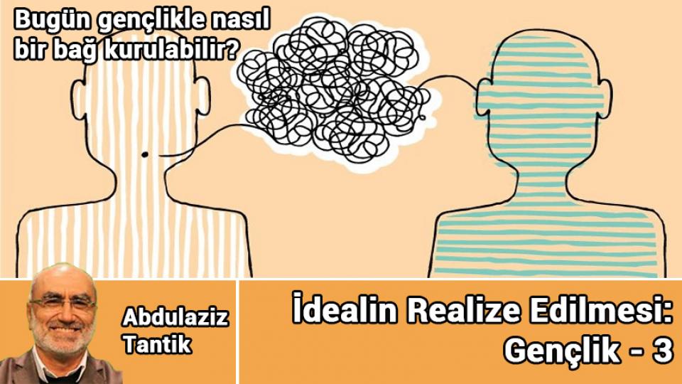 İdealin Realize Edilmesi: Gençlik - 4 / Abdulaziz Tantik / İdealin Realize Edilmesi: Gençlik - 3 / Abdulaziz Tantik