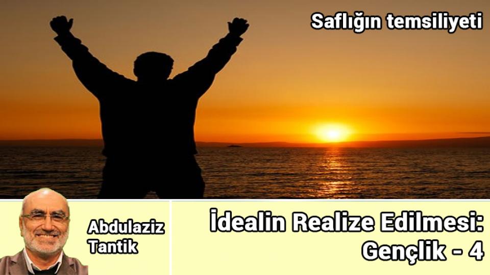 ABDULAZİZ TANTİK / Büyük Sıfırlama/Global Reset / İdealin Realize Edilmesi: Gençlik - 4 / Abdulaziz Tantik
