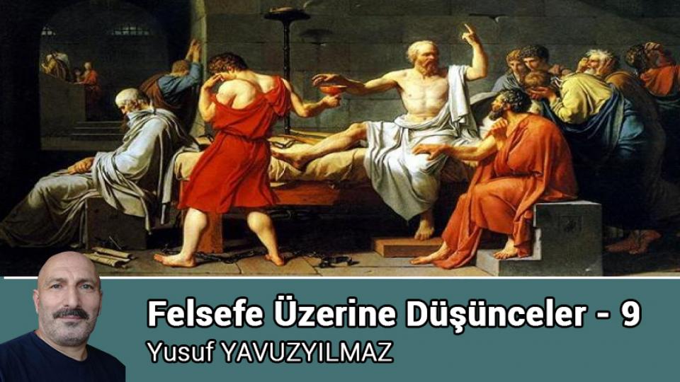 Felsefe Üzerine Düşünceler - 10 / Yusuf YAVUZYILMAZ / Felsefe Üzerine Düşünceler - 9 / Yusuf YAVUZYILMAZ