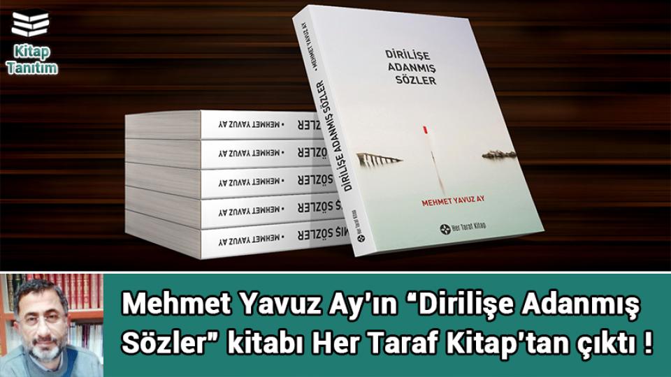 MEHMET YAVUZ AY / Devlet Yönetiminde Paradigmal Değişim ve Öneriler / Mehmet Yavuz Ay’ın “Dirilişe Adanmış Sözler” kitabı Her Taraf Kitap’tan çıktı!