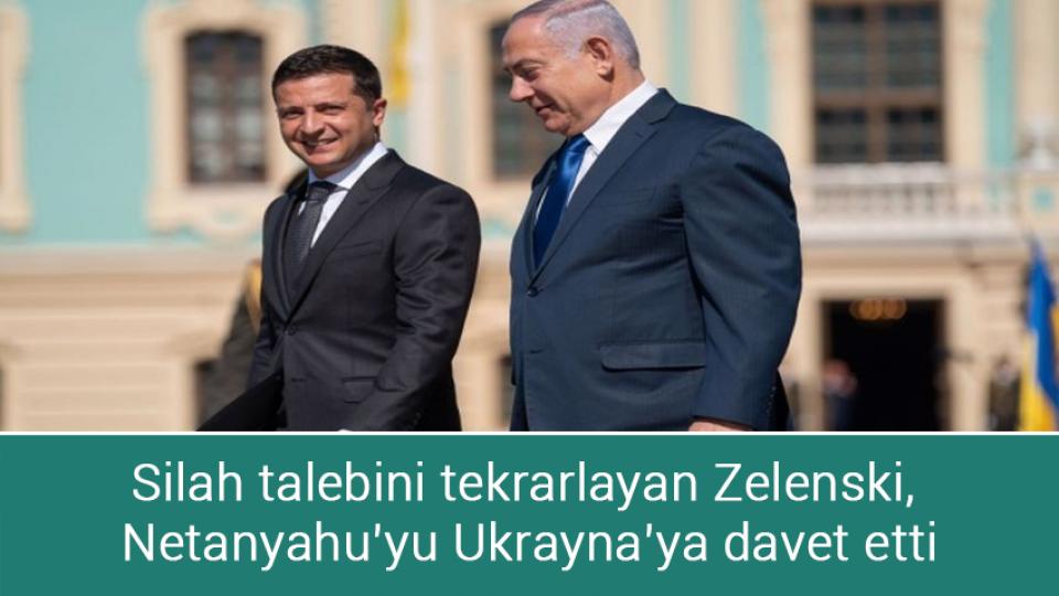 Türkiye'den ABD'ye Yunanistan tepkisi! / Silah talebini tekrarlayan Zelenski, Netanyahu’yu Ukrayna’ya davet etti