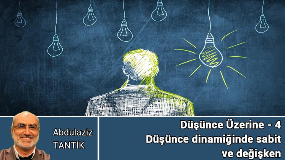 Düşünce Üzerine - 7 / Abdulaziz TANTİK / Düşünce Üzerine - 4 / Abdulaziz TANTİK