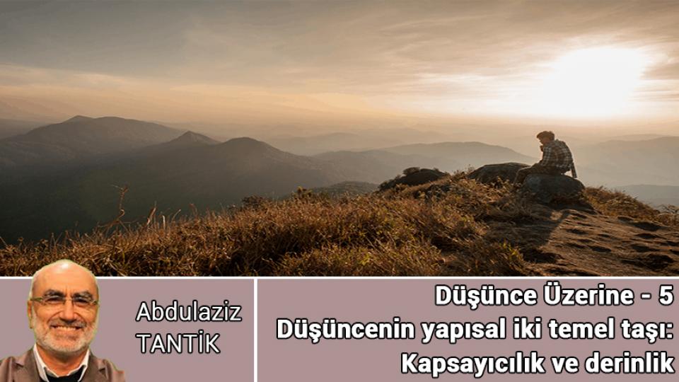ABDULAZİZ TANTİK / Suriye Olgusunu Doğru Okuma Rehberi… / Düşünce Üzerine - 5 / Abdulaziz TANTİK