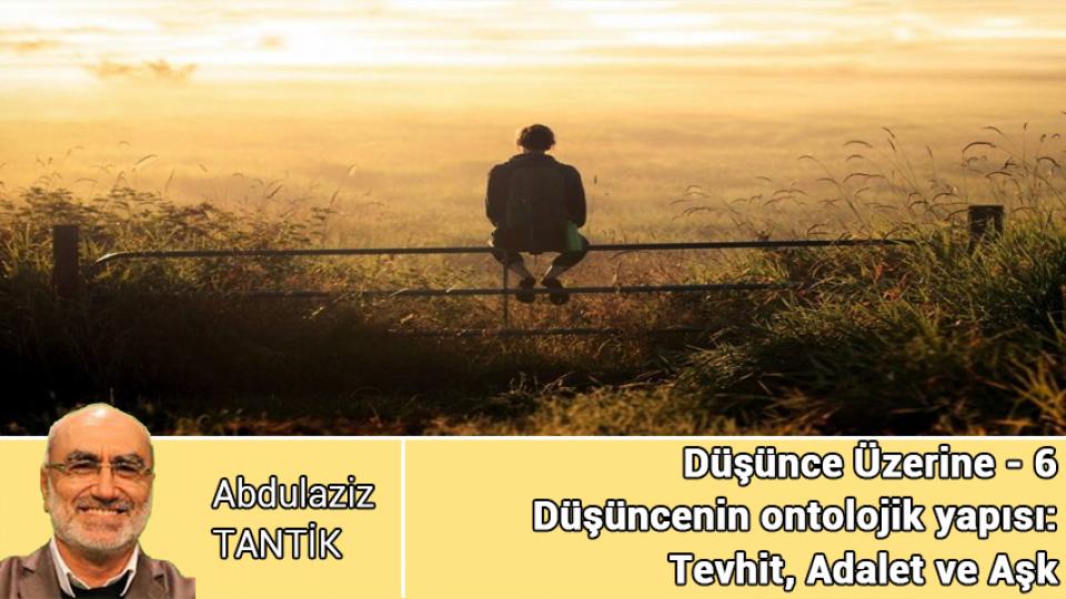 ABDULAZİZ TANTİK / Türkiye’de Muhafazakârlık Değişim ve Sekülerleşme / Düşünce Üzerine - 6 / Abdulaziz TANTİK