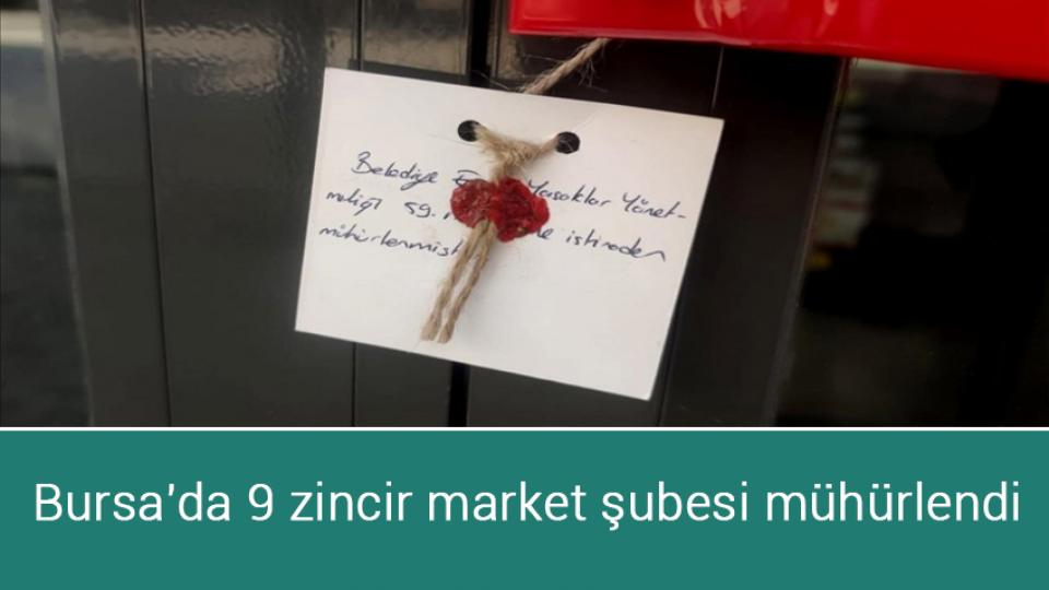 Dayanışma İçin Bir Soluk: Gurbet Hikayeleri / Bursa'da 9 zincir market şubesi mühürlendi