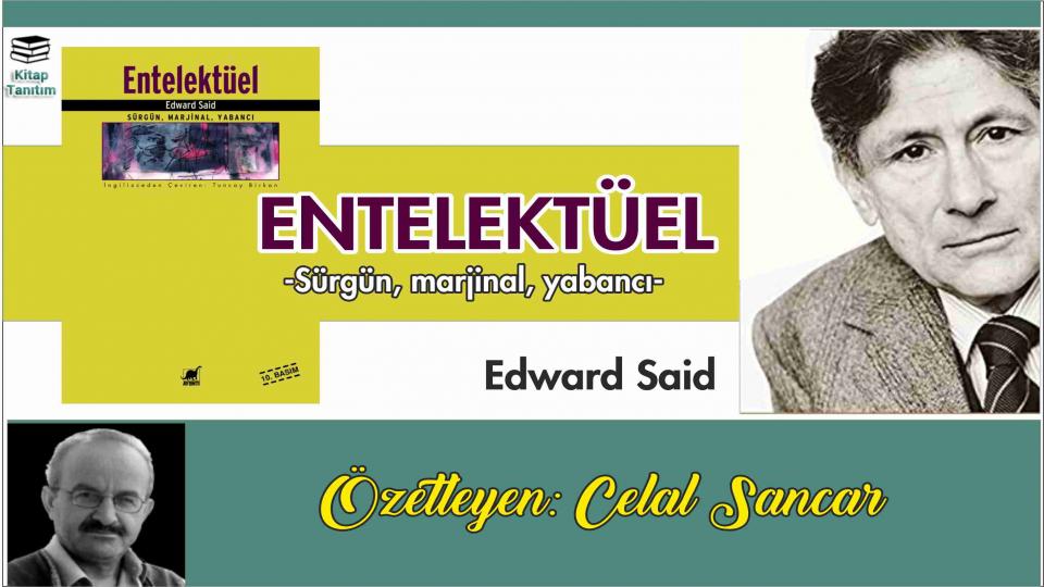 CENNETİ ARAYAN ADAM- Ziyaüddin SERDAR - Özetleyen: Celal SANCAR / ENTELEKTÜEL-Sürgün, marjinal, yabancı-Özetleyen:Celal Sancar