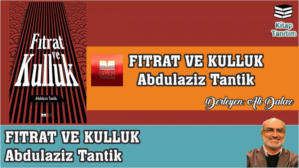 ABDULAZİZ TANTİK / Türkiye’de Muhafazakârlık Değişim ve Sekülerleşme / Fıtrat ve Kulluk-Abdulaziz Tantik-Siyer Yayınları