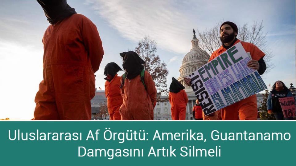 ‘Ne ekersen onu biçersin’: İran’da grev çağrısı yapan İngiltere grev dalgalarıyla sarsılıyor / Uluslararası Af Örgütü: Amerika, Guantanamo Damgasını Artık Silmeli