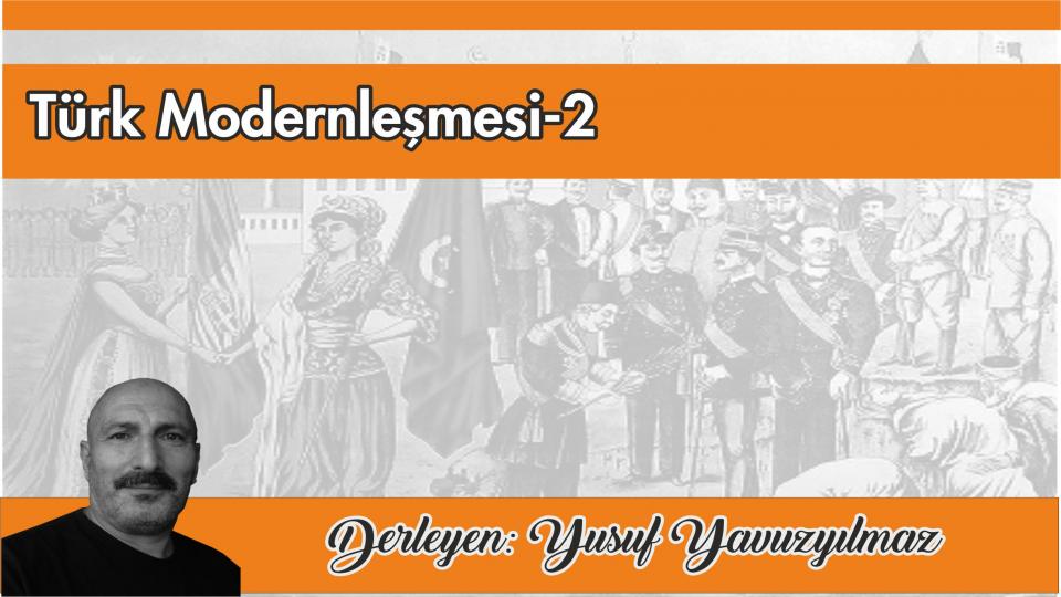 Türk Modernleşmesi Üzerine Düşünceler-10|Yusuf Yavuzyılmaz / Türk Modernleşmesi Üzerine Düşünceler-2|Yusuf Yavuzyılmaz