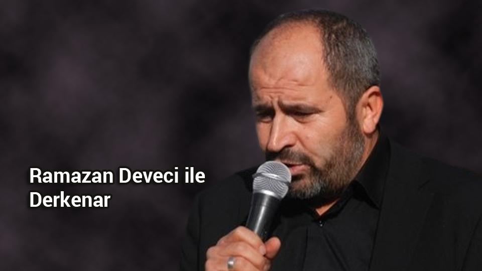 Abdullah Naci ile Derkenar / Ramazan Deveci ile Derkenar