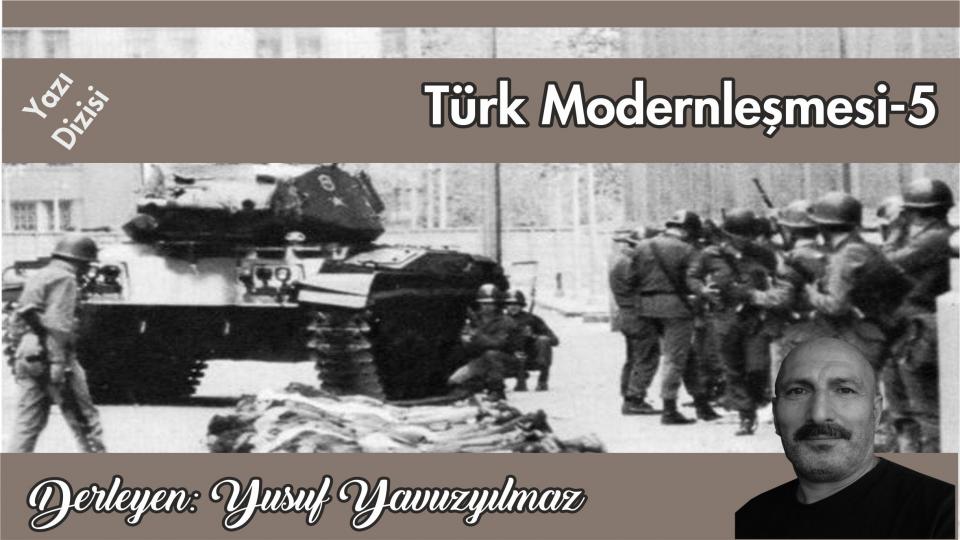 Türk Modernleşmesi Üzerine Düşünceler-10|Yusuf Yavuzyılmaz / Türk Modernleşmesi Üzerine Düşünceler-5/Yusuf Yavuzyılmaz