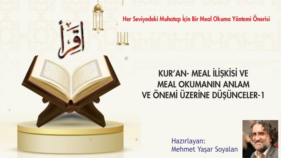 KUR’AN- MEAL İLİŞKİSİ VE MEAL OKUMANIN ANLAM VE ÖNEMİ ÜZERİNE-1|MEHMET YAŞAR SOYALAN