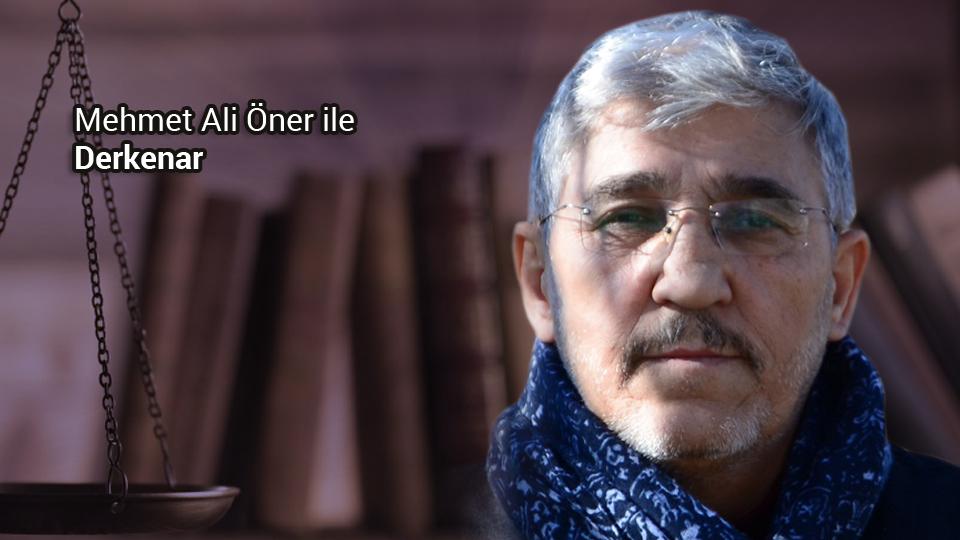Abdullah Naci ile Derkenar / Mehmet Ali Öner ile Derkenar..