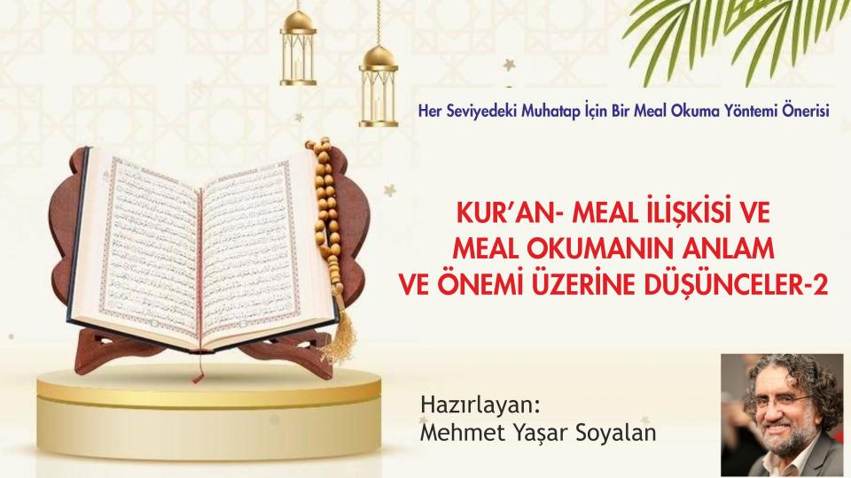 Kur'an-Meal ilişkisi ve Meal Okumanın Anlam ve Önemi Üzerine Düşünceler-2-Mehmet Yaşar Soyalan