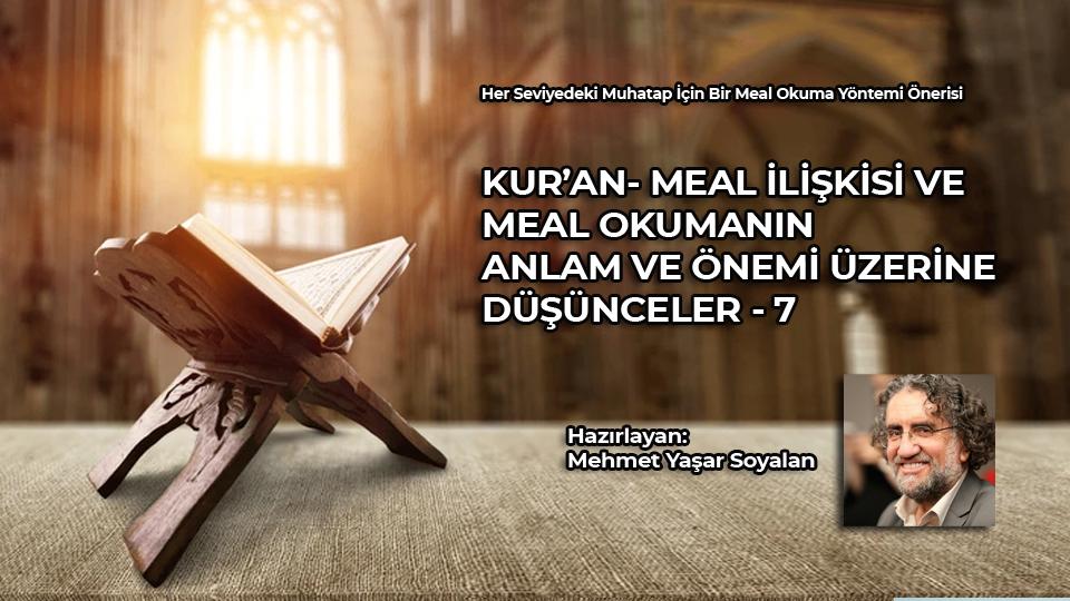 KUR’AN- MEAL İLİŞKİSİ VE MEAL OKUMANIN ANLAM VE ÖNEMİ ÜZERİNE DÜŞÜNCELER - 7 - / Mehmet Yaşar Soyalan