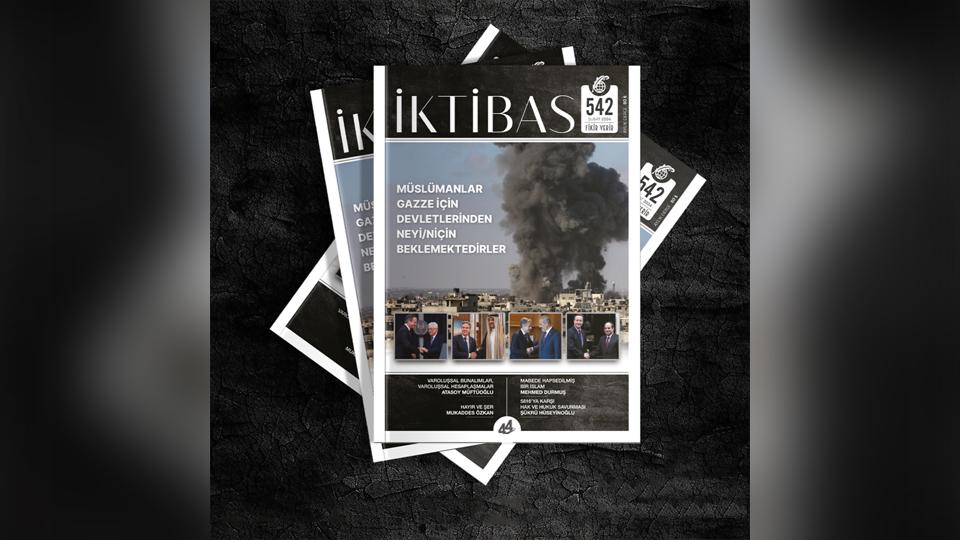 İktibas Dergisi’nin 545. sayısı çıktı. / İktibas Dergisi Şubat 2024 Sayısı Yayında