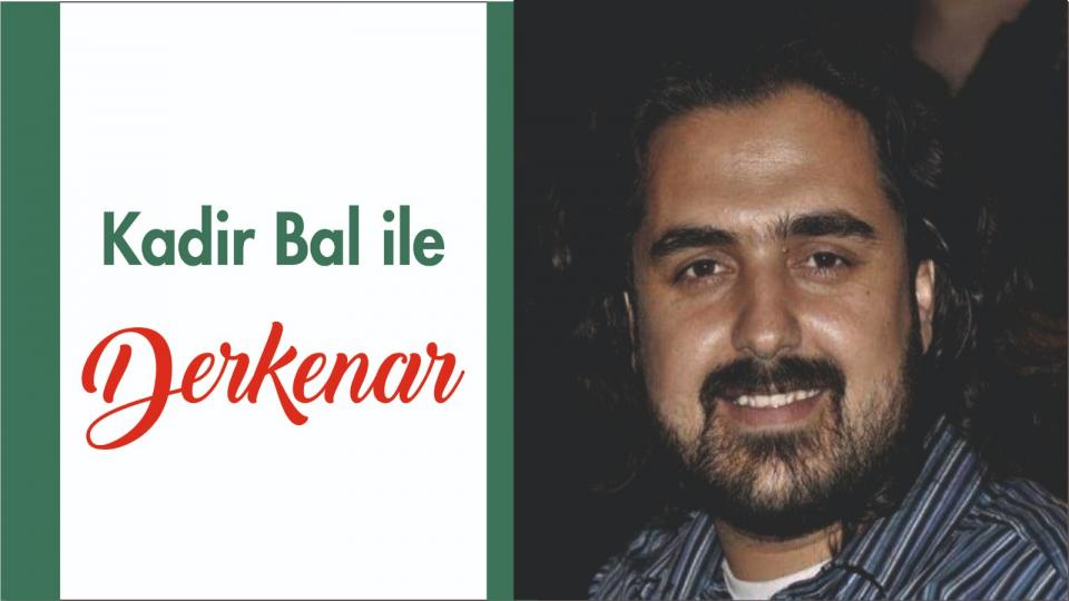Abdullah Naci ile Derkenar / Kadir Bal İle Derkenar..