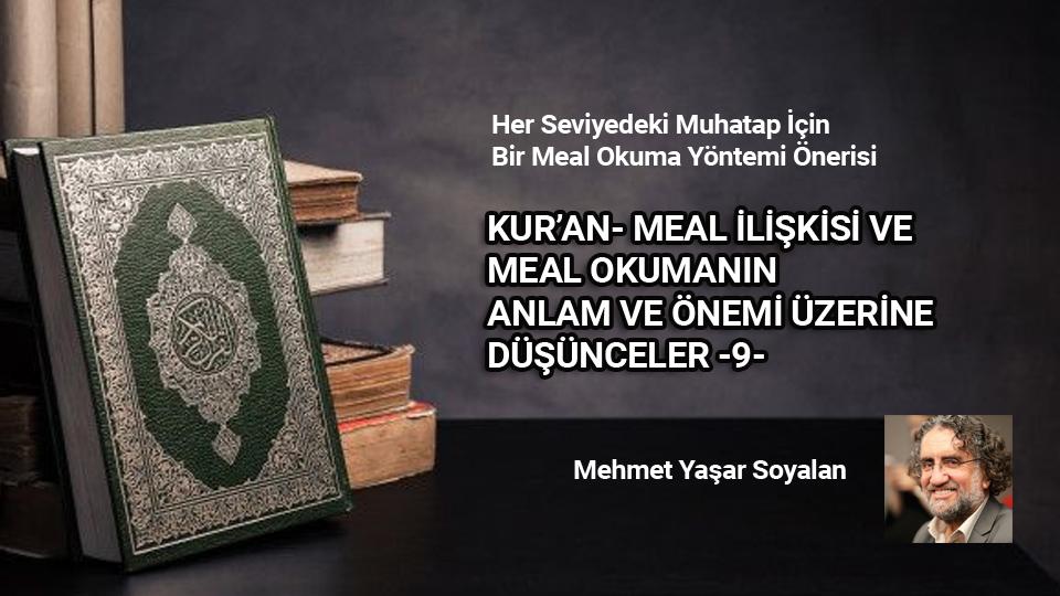 KUR’AN- MEAL İLİŞKİSİ VE MEAL OKUMANIN ANLAM VE ÖNEMİ ÜZERİNE DÜŞÜNCELER-9- /  Mehmet Yaşar Soyalan