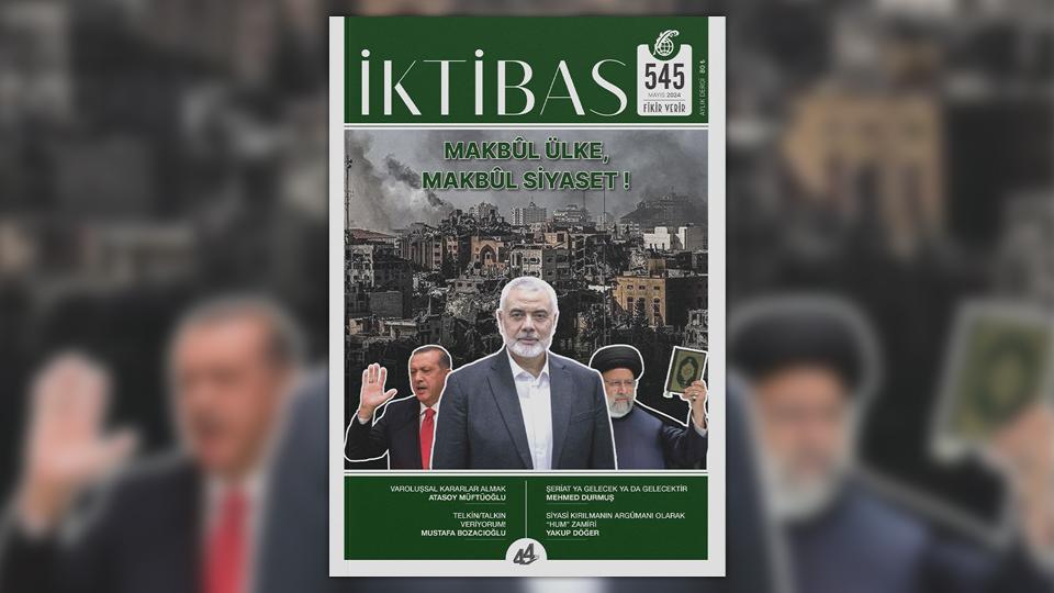 İktibas’ın Ağustos 2024 sayısı çıktı / İktibas Dergisi’nin 545. sayısı çıktı.