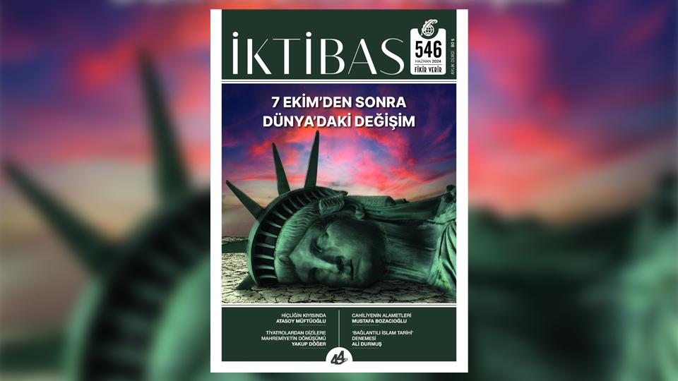 İktibas’ın Ağustos 2024 sayısı çıktı / İktibas'ın Haziran sayısında 'çöken batı değerleri' vurgusu