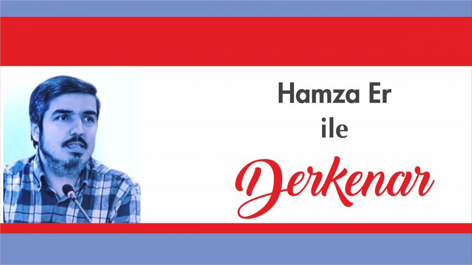 Abdullah Naci ile Derkenar / Hamza ER'le Derkenar..