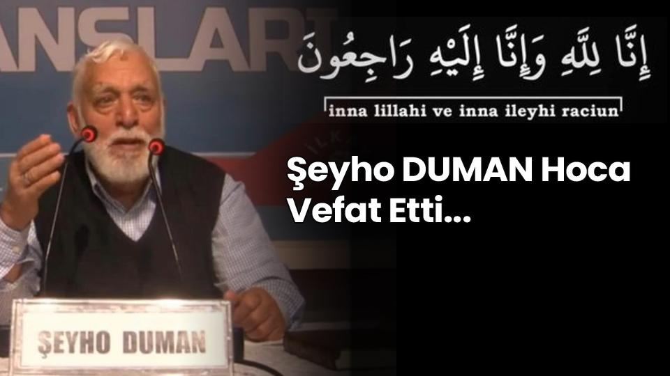 ŞEYHO DUMAN HOCA DA HAKKA YÜRÜDÜ|İbrahim Halil ÇELİK  / Şeyho DUMAN Hoca Vefat Etti..