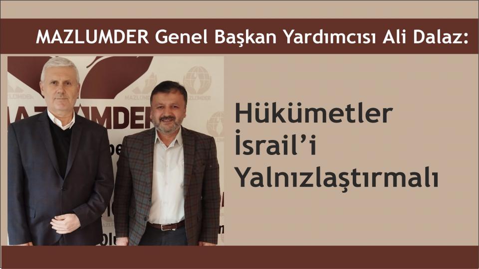 MAZLUMDER Genel Başkan Yardımcısı Ali Dalaz:İslam ülkeleri sıranın kendilerine geleceğini unutmamalı!