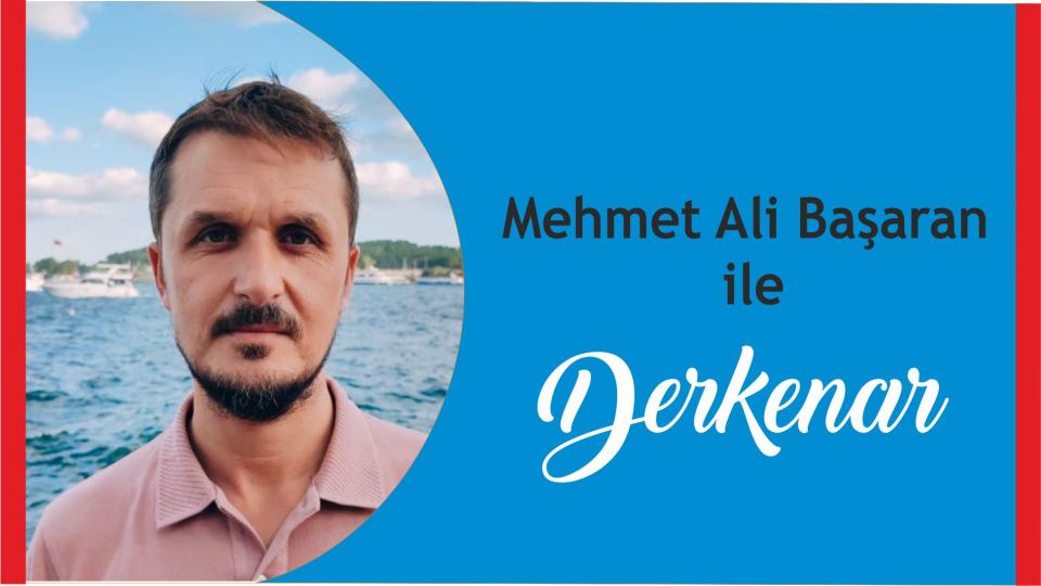 Abdullah Naci ile Derkenar / Mehmet Ali Başaran ile Derkenar..