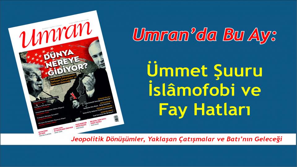 Umran dergisi Ağustos 2025 tarihli sayısı İslâmcılık ve çağdaş İslâm düşüncesi bağlamında eleştirel İslâmî perspektiflerin muhasebesine odaklanan bir manşetle çıktı. / UMRAN SORUYOR: DÜNYA NEREYE GİDİYOR?