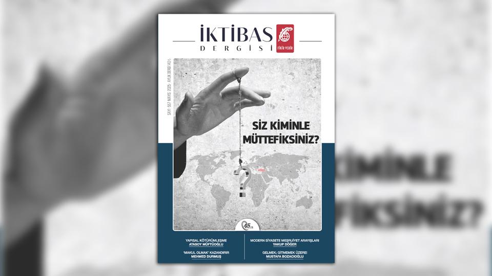 İktibas’ın Eylül 2025 sayısı: Rabbi ile Birlikte Gidip Savaşan Gazze / İktibas Dergisi: Siz Kiminle Müttefiksiniz..