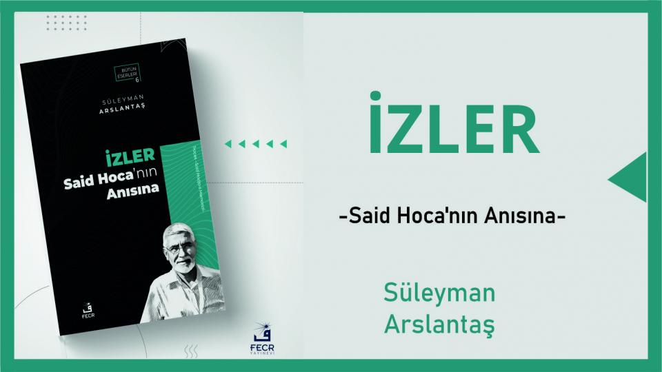 SÜLEYMAN ARSLANTAŞ / CHP, REJİM VE DEVLET / İzler:Said Hoca'nın Anısına -Süleyman Arslantaş