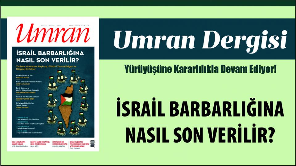 Umran dergisi Haziran 2026 tarihli sayısında maarifteki buhranı merkeze alan bir manşetle çıktı / UMRAN DERGİSİ: İSRAİL BARBARLIĞINA NASIL SON VERİLİR?