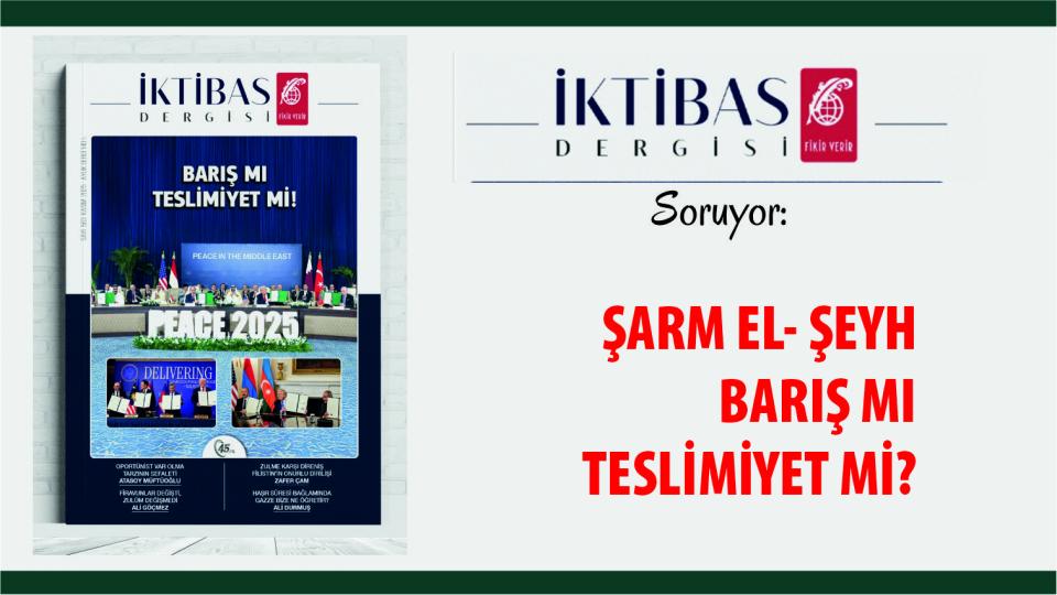 İktibas Dergisi'nin Mart 2026 Sayısı Çıktı / İktibas Dergisi Soruyor:Şarm El-Şeyh Barış mı, Teslimiyet mi!