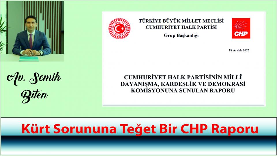 Reformlarla Onarılamayan Yargı|Av.Semih Biten / Kürt Sorununa Teğet Bir CHP Raporu|Av. Semih Biten