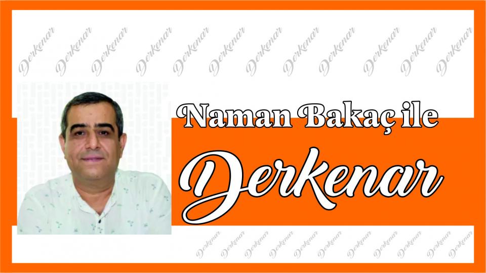 Abdullah Naci ile Derkenar / Naman Bakaç ile Derkenar...