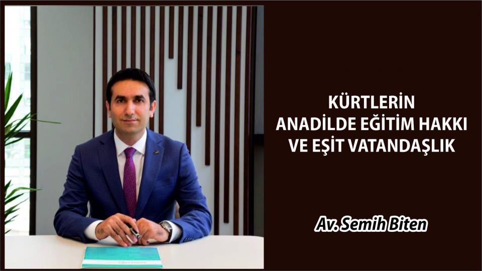 Reformlarla Onarılamayan Yargı|Av.Semih Biten / KÜRTLERİN ANADİLDE EĞİTİM HAKKI VE EŞİT VATANDAŞLIK|AV. SEMİH BİTEN