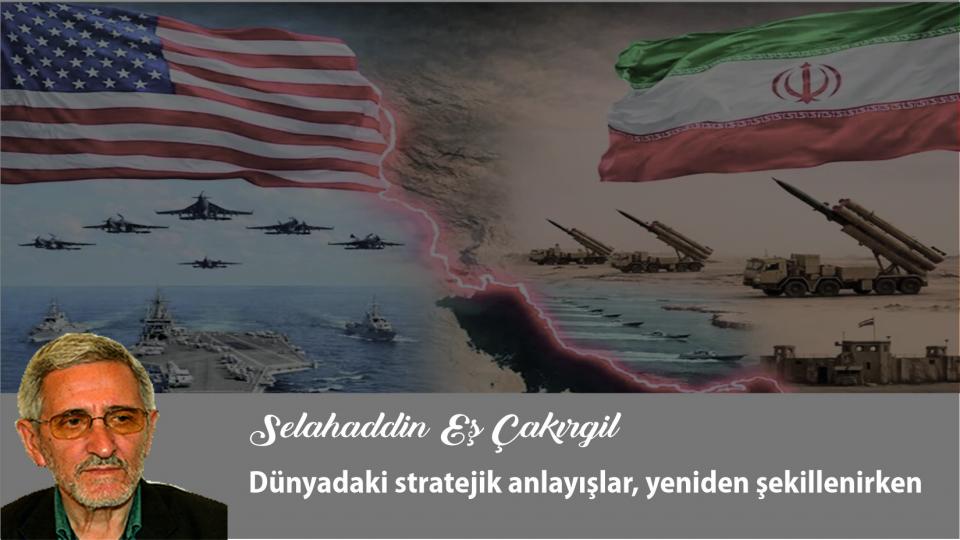 ''Ebu Leheb'' ve ''Ebu Cehil'' Öldü Diyorlar; Onlar Hâlâ da Kıtalar Dolaşıyor / Dünyadaki stratejik anlayışlar, yeniden şekillenirken|Selahaddin Eş