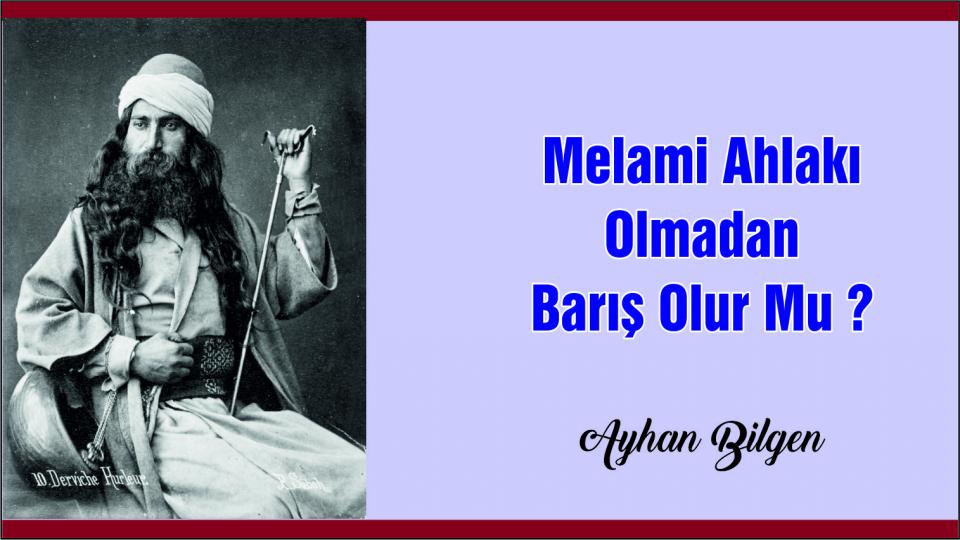 Toplum Devlet İlişkisinde Başka Bir Seçenek/Ayhan Bilgen / Melami Ahlakı Olmadan Barış Olur Mu ?|Ayhan Bilgen