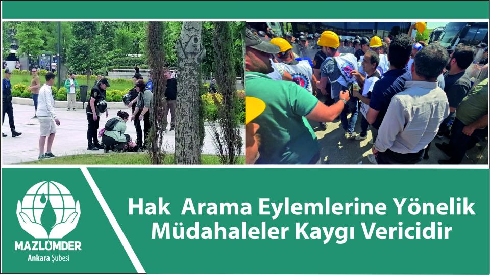 MAZLUMDER Ankara Şube:Hak Arama Eylemlerine Yönelik Müdahaleler Kaygı Vericidir