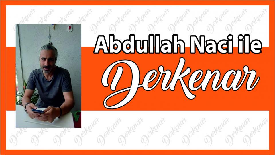 Her Taraf - Türkiyenin habercisi / Abdullah Naci ile Derkenar