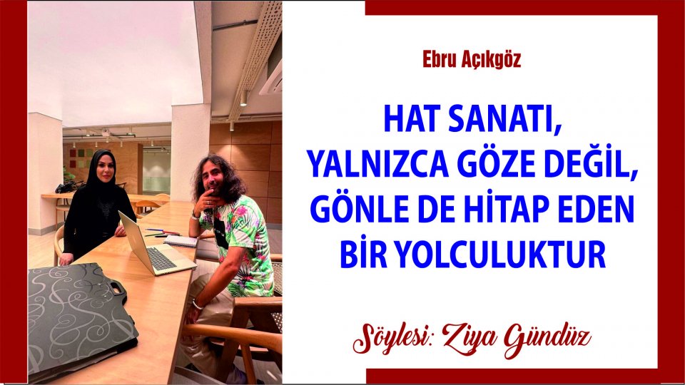 Her Taraf - Türkiyenin habercisi / EBRU AÇIKGÖZ: HAT SANATI MANEVİ BİR YOLCULUKTUR