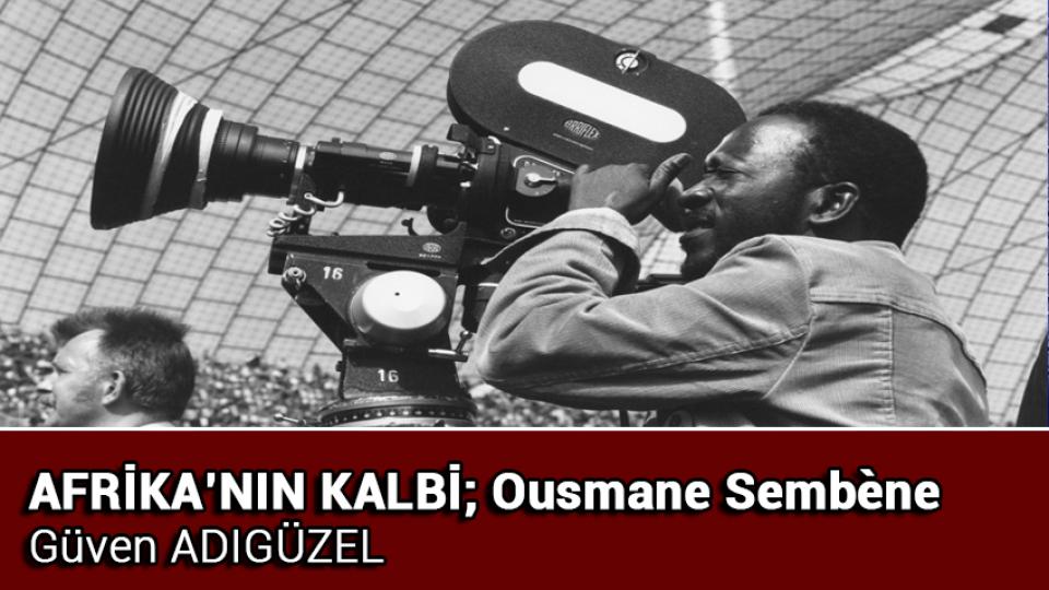 TANZİMAT AKLININ SÜREKLİLİĞİ / Muharrem BALCI / AFRİKA NIN KALBİ; Ousmane Sembène / Güven ADIGÜZEL